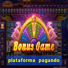 plataforma pagando bem hoje